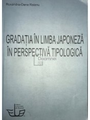 Ruxandra Oana Raianu - Gradatia in limba japoneza in perspectiva tipologica (Editia: 2010) foto