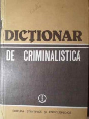 DICTIONAR DE CRIMINALISTICA - COLECTIV foto