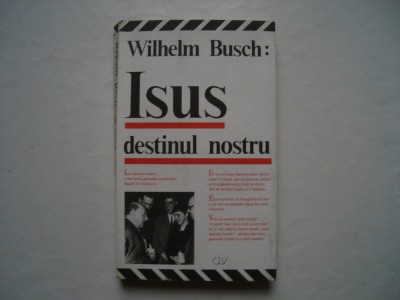 Isus destinul nostru - Wilhelm Busch foto