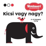 Kicsi vagy nagy? - Montessori bab&aacute;knak