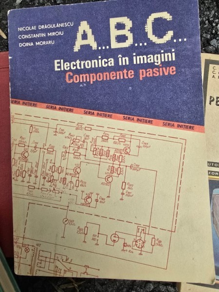 ABC. Electronica in imagini, componente pasive - Nicolae Dragulanescu