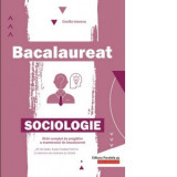 Bacalaureat. Sociologie. Ghid complet de pregatire a examenului de bacalaureat