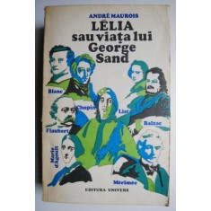 Lelia sau viata lui George Sand &ndash; Andre Maurois