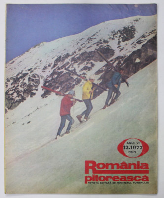 ROMANIA PITOREASCA , REVISTA LUNARA EDITATA DE MINISTERUL TURISMULUI , NR.12 , 1977 foto