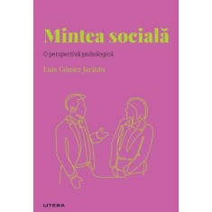 Descopera psihologia. Mintea sociala. O perspectiva psihologica, Luis Gomez Jacinto