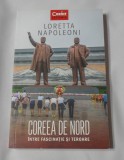 Loretta Napoleoni - Coreea de Nord - Intre Fascinatie si Teroare