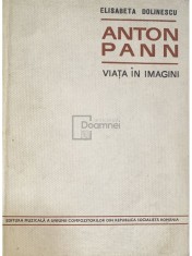 Elisabeta Dolinescu - Anton Pann - Viata in imagini (Editia: 1967) foto