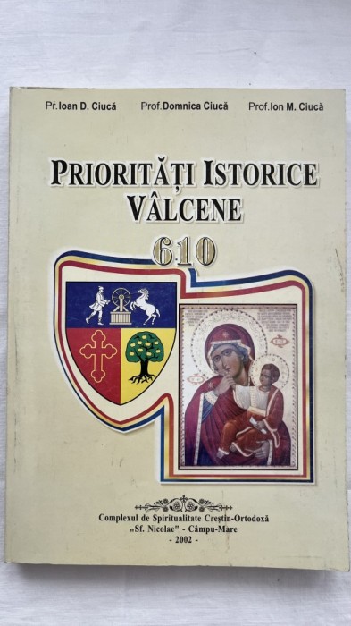 PRIORITĂȚI ISTORICE V&Acirc;LCENE - ION D. CIUCA, DOMNICA CIUCA, ION M. CIUCA