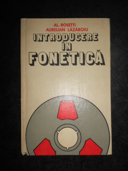 Alexandru Rosetti - Introducere in fonetica (1982, editie cartonata)