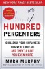 Hundred Percenters: Challenge Your Employees to Give It Their All, and They&#039;ll Give You Even More