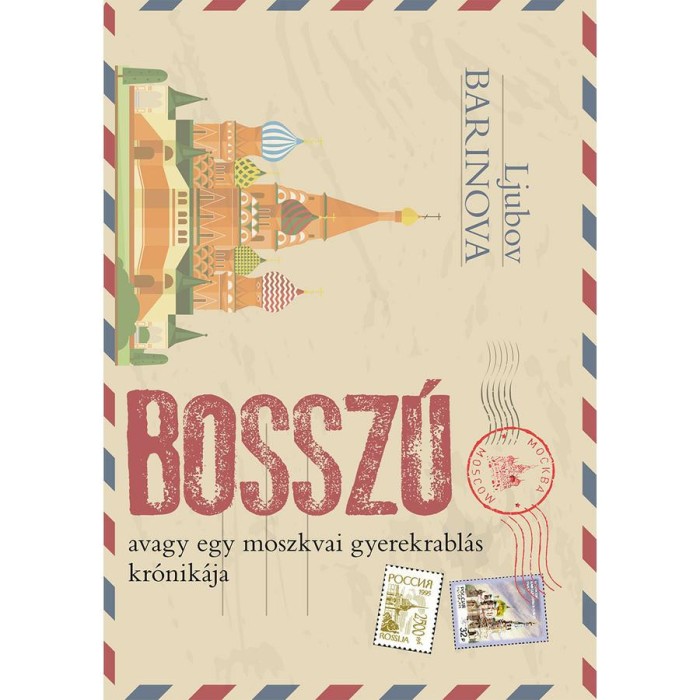Bossz&uacute; avagy egy moszkvai gyerekrabl&aacute;s kr&oacute;nik&aacute;ja - Ljubov Barinova
