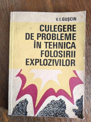 Culegere de probleme in tehnica folosirii explozivilor - V. I. Guscin / R2P4F foto
