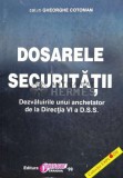 Cumpara ieftin Dosarele securitatii. Dezvaluirile unui anchetator de la Directia VI a D.S.S. - 1999 - Gheorghe Cotoman ($B29)
