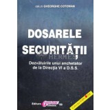 Dosarele securitatii. Dezvaluirile unui anchetator de la Directia VI a D.S.S. - 1999 - Gheorghe Cotoman ($B29)