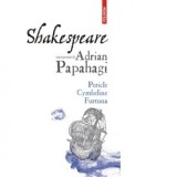 Shakespeare interpretat de Adrian Papahagi. Pericle. Cymbeline. Furtuna - Adrian Papahagi