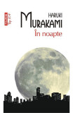 Cumpara ieftin In Noapte Top 10+ Nr.118, Haruki Murakami - Editura Polirom
