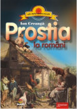 Cumpara ieftin Prostia la romani | Ion Creanga