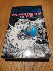 NATURA MOARTA CU TIMP - Gregory Benford - Editura Nemira, 1995, 4474 p.