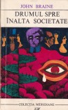 Drumul spre inalta societate - John Braine, Editura Pentru Literatura Universala, 1968, Roman