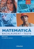 Matematica. Bacalaureat-Teste. 50 de teste cu modele de rezolvare. M2 Tehnologic - Daniela Stoica