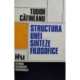 Tudor Cătineanu - Structura unei sinteze filosofice, vol. 1 (editia 1981)