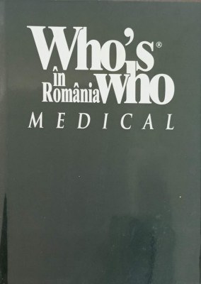WHO&amp;#039;S WHO IN ROMANIA MEDICAL. EDITIE BILINGVA ENGLEZA-ROMANA-AURA GALANOPOULOS SI COLAB. foto