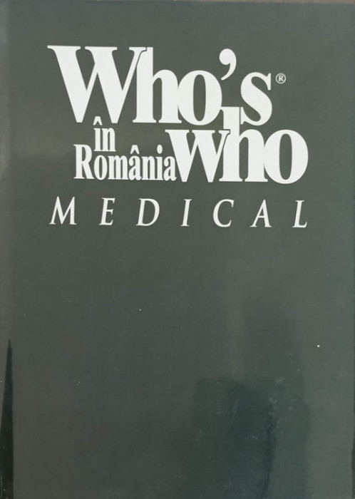 WHO&#039;S WHO IN ROMANIA MEDICAL. EDITIE BILINGVA ENGLEZA-ROMANA-AURA GALANOPOULOS SI COLAB.