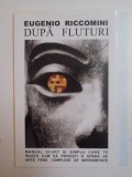 DUPA FLUTURI , MANUAL SCURT SI SIMPLU CARE TE INVATA CUM SA PRIVESTI O OPERA DE ARTA FARA COMPLEXE DE INFERIORITATE de EUGENIO RICCOMINI , 2002