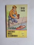 Construiți modele telecomandate &ndash; Aut. Sergiu Florică, Ed. Albatros (colecția Cristal), 1975