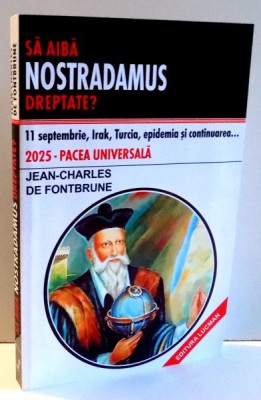 SA AIBA NOSTRADAMUS DREPTATE ? 11 SEPTEMBRIE , IRAK, TURCIA , EPIDEMIA SI CONTINUAREA ... de JEAN - CHARLES DE FONTBRUNE , 2004 foto