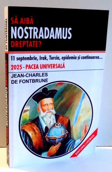 SA AIBA NOSTRADAMUS DREPTATE ? 11 SEPTEMBRIE , IRAK, TURCIA , EPIDEMIA SI CONTINUAREA ... de JEAN - CHARLES DE FONTBRUNE , 2004
