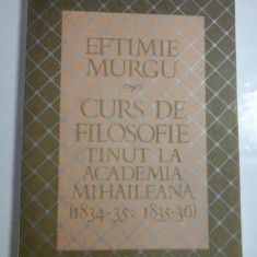 CURS DE FILOSOFIE TINUT LA ACADEMIA MIHAILEANA (1834-35; 1835-36) - EFTIMIE MURGU