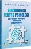 Suicidologie pentru psihologi. De la evaluare psihologica la interventie psihoterapeutica - Romulus Dan Nicoara