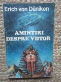 Amintiri despre viitor - Erich von Daniken