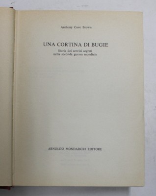 UN CORTINA DI BUGIE - STORIA DEI SERVIZI SEGRETI NELLA SECONDA GUERRA MONDIALE di ANTHONY CAVE BROWN , 1976 foto