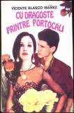 CU DRAGOSTE PRINTRE PORTOCALI-VICENTE BLASCO IBANEZ-357919