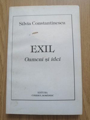 Silvia Constantinescu - Exil (oameni si idei) - Ed. Curierul Romanesc : 1995 foto