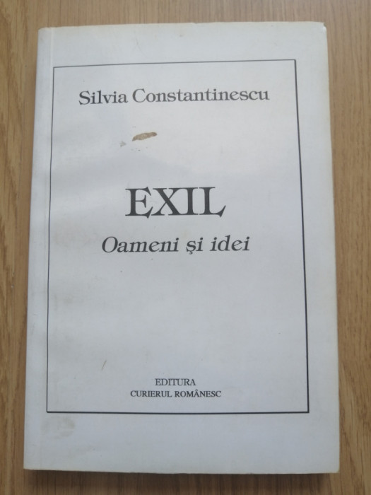 Silvia Constantinescu - Exil (oameni si idei) - Ed. Curierul Romanesc : 1995
