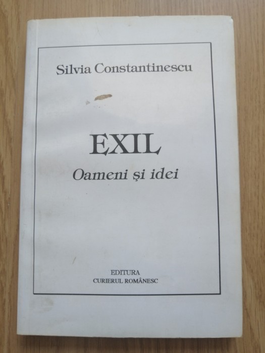 Silvia Constantinescu - Exil (oameni si idei) - Ed. Curierul Romanesc : 1995