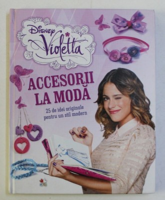 VIOLETTA - ACCESORII LA MODA - 25 DE IDEI ORIGINALE PENTRU UN STIL MODERN , text JOANNA TOLLOCZKO , ilustratii de PIOTR SYNDOMAN , 2014 foto