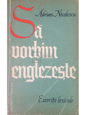 Adrian Nicolescu - Sa vorbim englezeste (editia 1964) foto