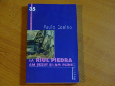 Paulo Coelho - La Raul Piedra am sezut si-am plans - Ed. Humanitas 2002 foto