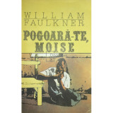 William Faulkner - Pogoară-te, Moise (editia 1991)