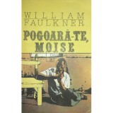 William Faulkner - Pogoara-te, Moise (Editia: 1991)
