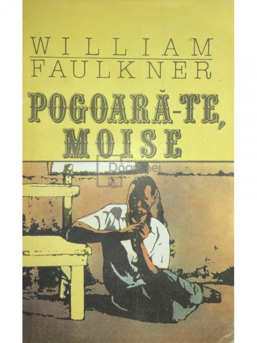 William Faulkner - Pogoară-te, Moise (editia 1991)