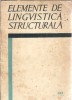 Elemente Lingvistica Structurala I. Coteanu Editura Stiintifica 1967 Studii Critica Literara Carti Vechi