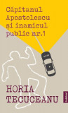 Căpitanul Apostolescu și inamicul public numărul 1 - Paperback brosat - Horia Tecuceanu - Publisol, 2021