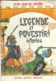 Legende si Povestiri Istorice - Petru Demetru Popescu, Literatura Romana, Editie Veche