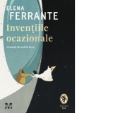 Inventiile ocazionale - Elena Ferrante, Cerasela Barbone