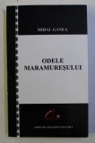 ODELE MARAMURESULUI de MIHAI GANEA , 2013